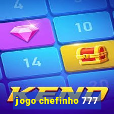 jogo chefinho 777